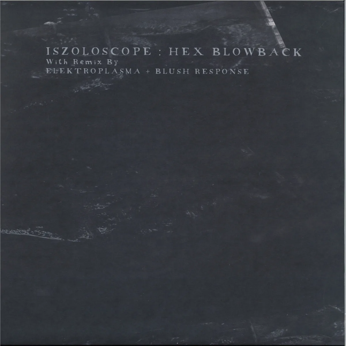 Iszoloscope,Blush Response,Elektroplasma — Hex Blowback