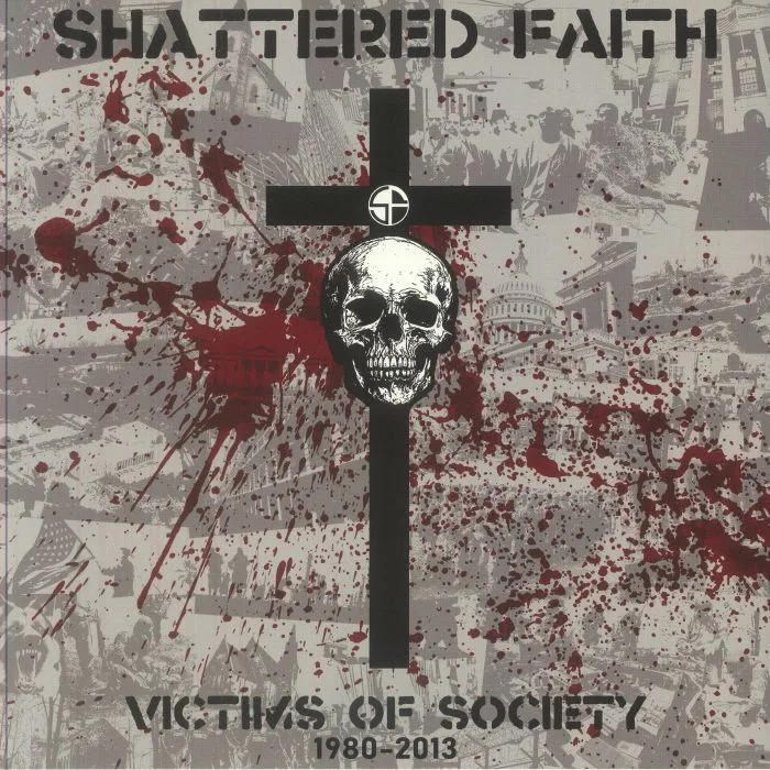 SHATTERED FAITH — Victims Of Society 1980-2013