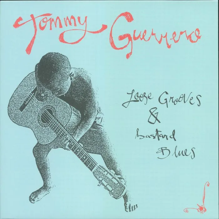 Tommy GUERRERO — Loose Grooves & Bastard Blues