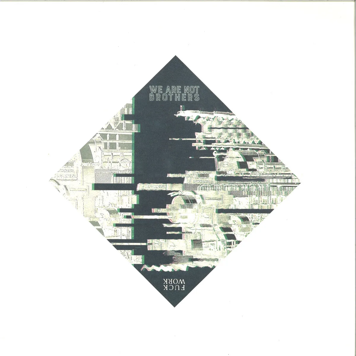 We Are Not Brothers — FUCK WORK EP