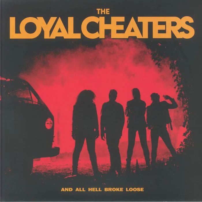 The LOYAL CHEATERS — And All Hell Broke Loose