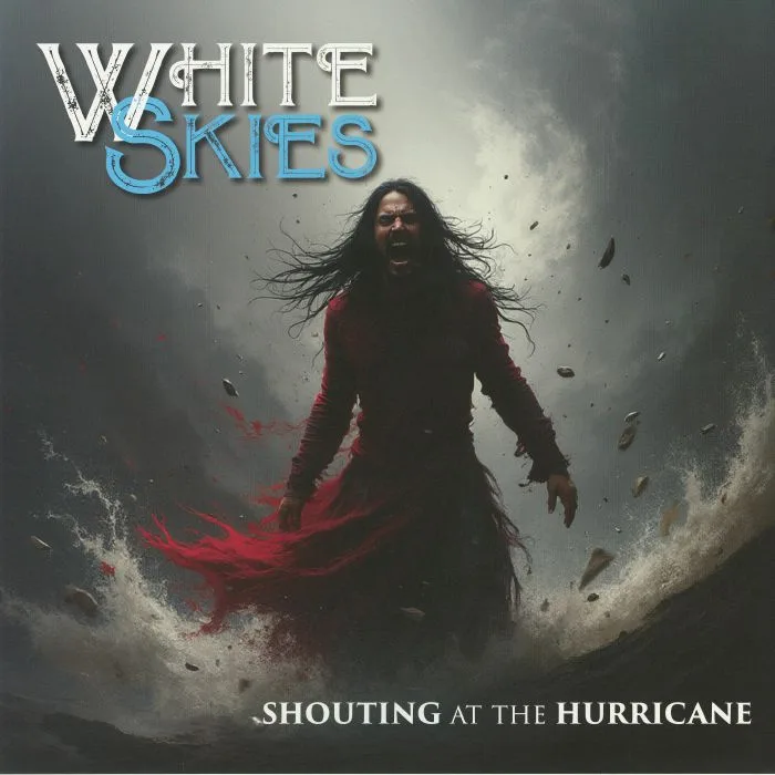 WHITE SKIES — Shouting At The Hurricane