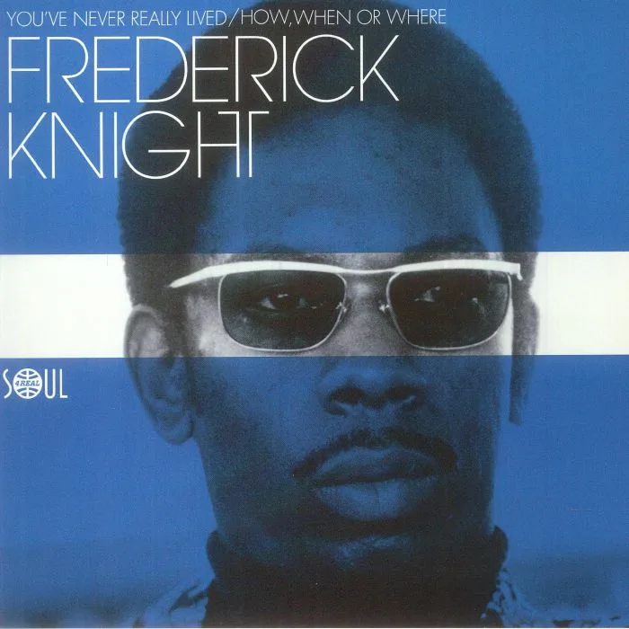 Frederick KNIGHT — You've Never Really Lived
