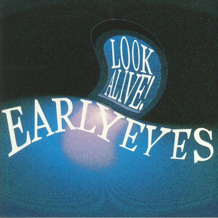 EARLY EYES — Look Alive!