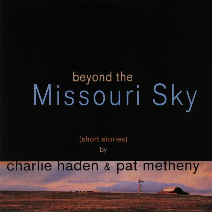 Front cover — Charlie HADEN / PAT METHENY — Beyond The Missouri Sky: Short Stories