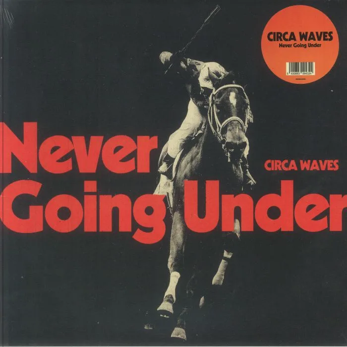 CIRCA WAVES — Never Going Under
