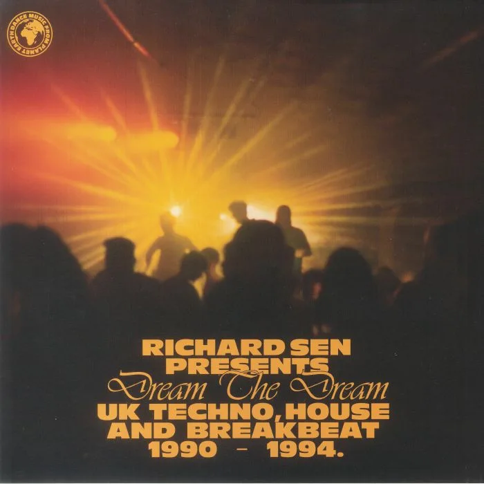 Richard SEN / VARIOUS — Dream The Dream: UK Techno Breakbeat & House 1990-1994