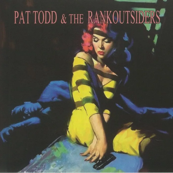 Pat TODD & THE RANKOUTSIDERS — You Might Be Through With The Past But The Past Ain't Through With You