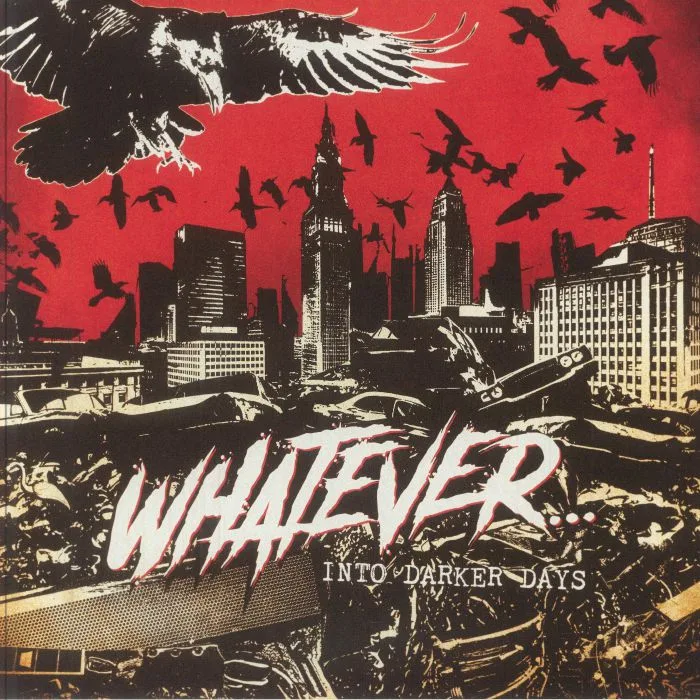 WHATEVER — Into Darker Days