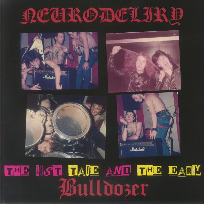 NEURODELIRI / BULLDOZER — The Lost Tape & The Early Bulldozer