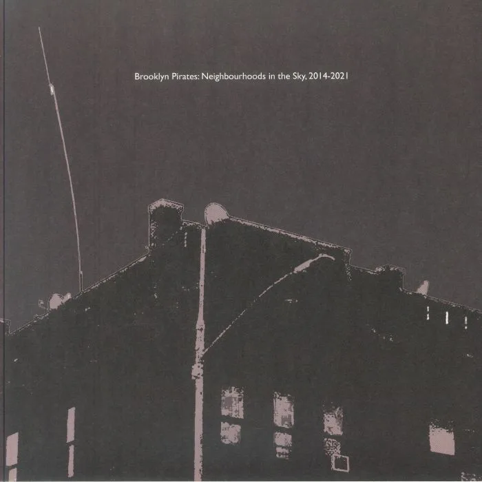 DEATH IS NOT THE END — Brooklyn Pirates: Neighbourhoods In The Sky 2014-2021