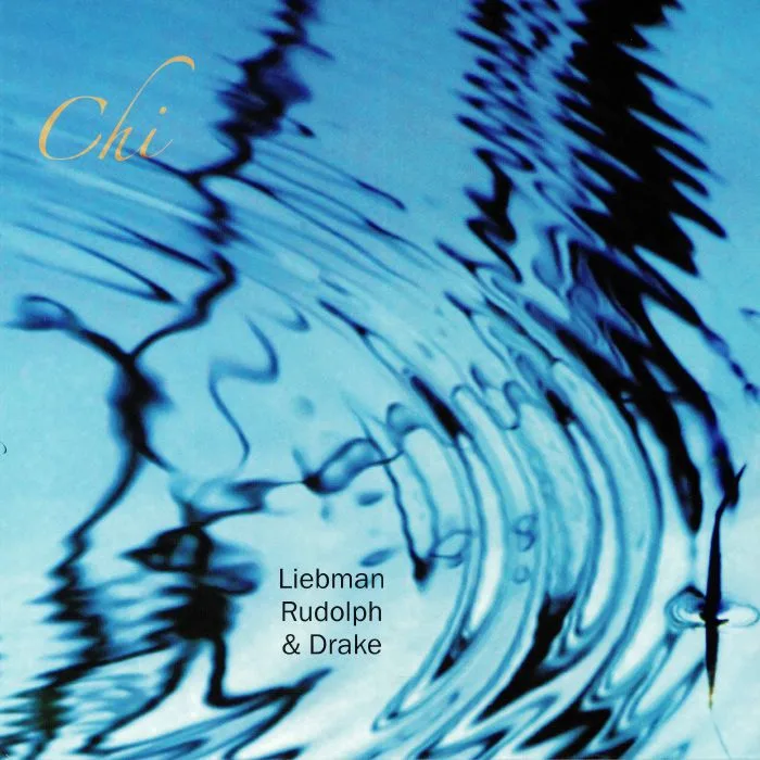 Dave LIEBMAN / ADAM RUDOLPH / HAMID DRAKE — Chi