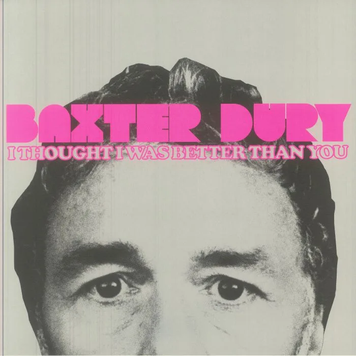 Baxter DURY — I Thought I Was Better Than You