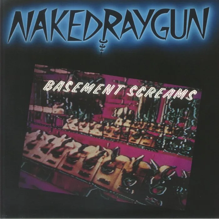 NAKED RAYGUN — Basement Screams (remastered)
