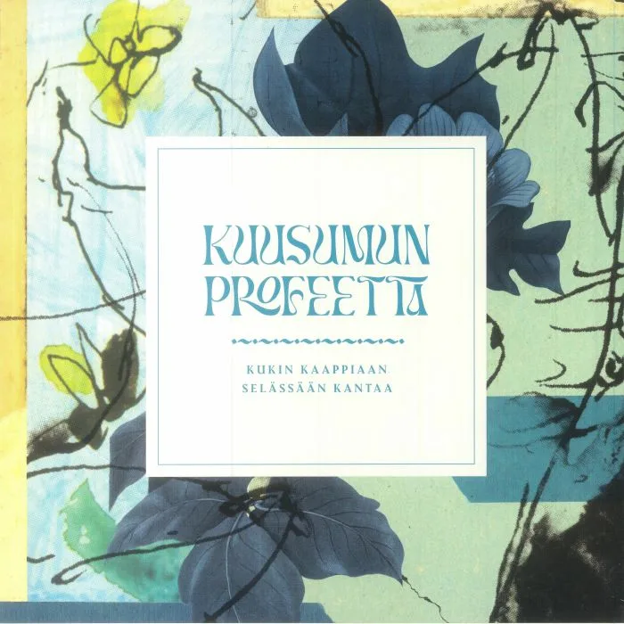 KUUSUMUN PROFEETTA — Kukin Kaappiaan Selassaan Kantaa