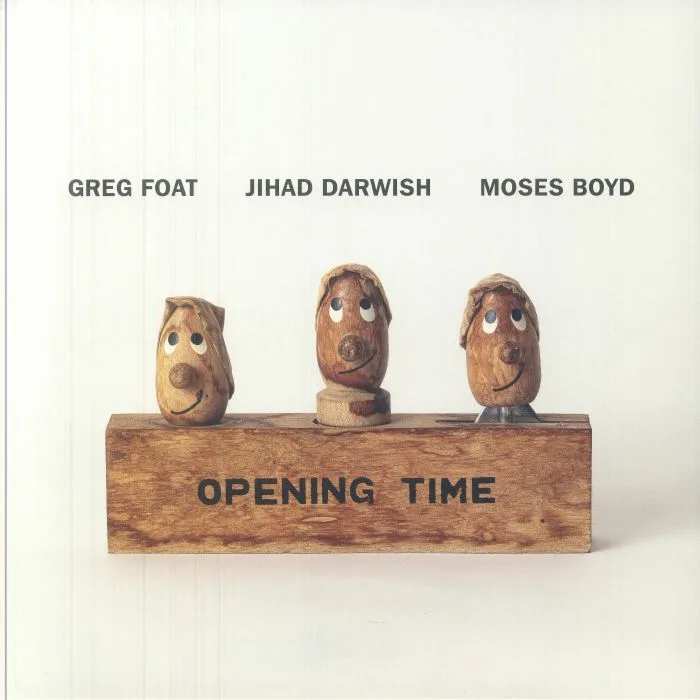 Front cover — Greg FOAT / JIHAD DARWISH / MOSES BOYD — Opening Time