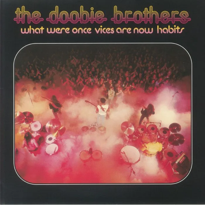 The DOOBIE BROTHERS — What Were Once Vices Are Now Habits (50th Anniversary Edition)
