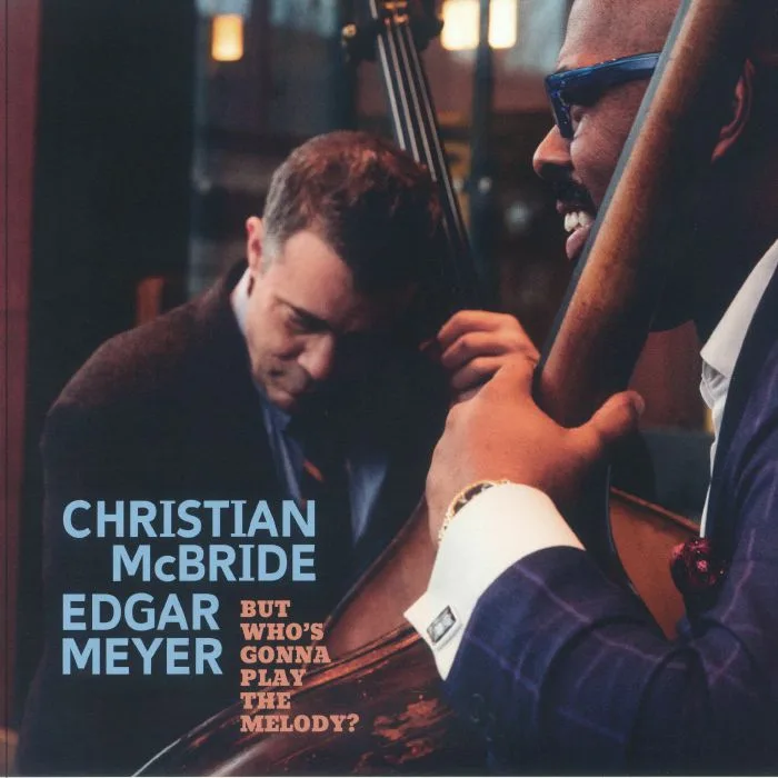 Christian McBRIDE / EDGAR MEYER — But Who's Gonna Play The Melody? (Record Store Day RSD 2024)