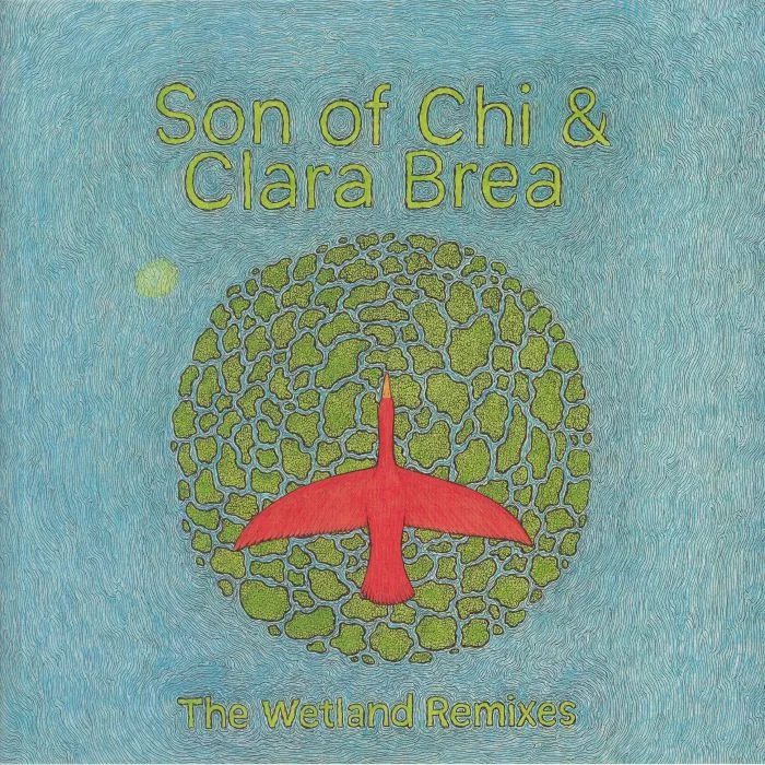 SON OF CHI / CLARA BREA — The Wetland Remixes