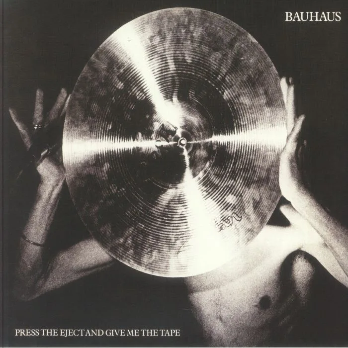 BAUHAUS — Press The Eject & Give Me The Tape