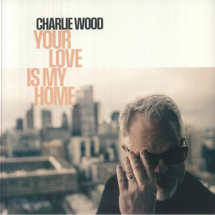 Charlie WOOD — Your Love Is My Home