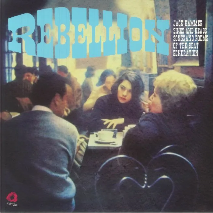 Front cover — Jack HAMMER — Rebellion: Jack Hammer Sings & Reads Songs & Poems Of The Beat Generation