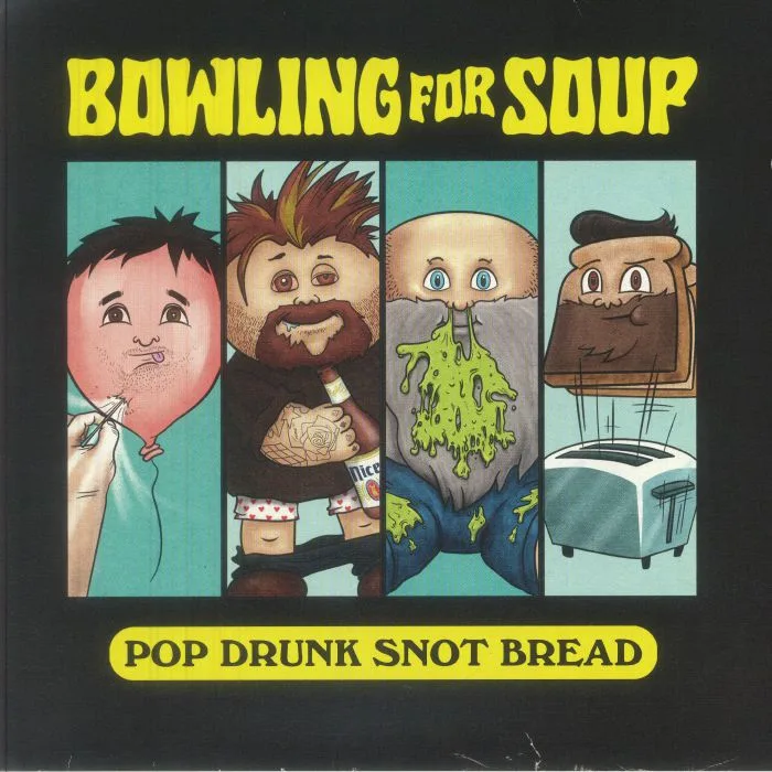 BOWLING FOR SOUP — Pop Drunk Snot Bread (reissue)