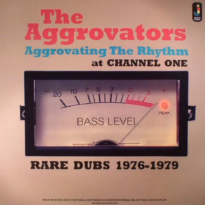 The AGGROVATORS — Aggrovating The Rhythm At Channel One: Rare Dubs 1976-1979