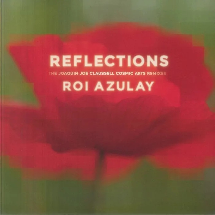Лицевая сторона обложки — Roi AZULAY — Reflections: The Joaquin Joe Claussell Cosmic Arts Remixes
