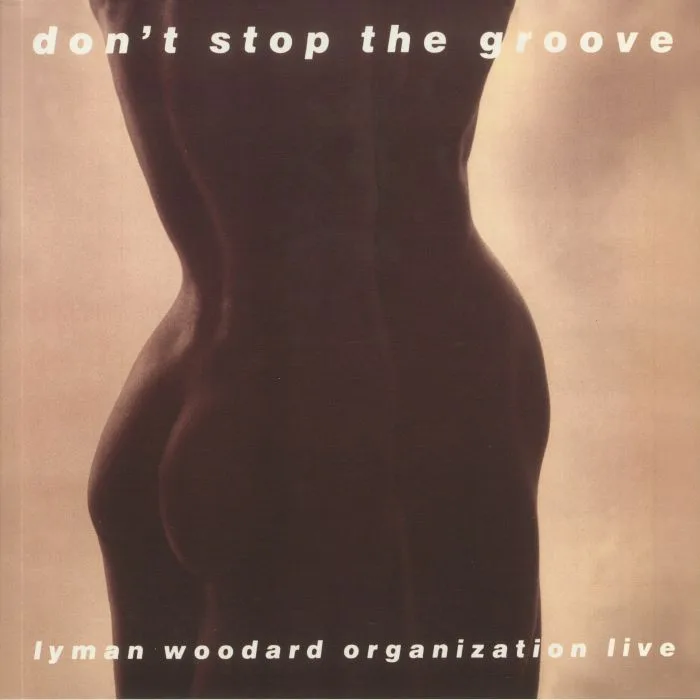 Front cover — The LYMAN WOODARD ORGANIZATION — Don't Stop The Groove (remastered)
