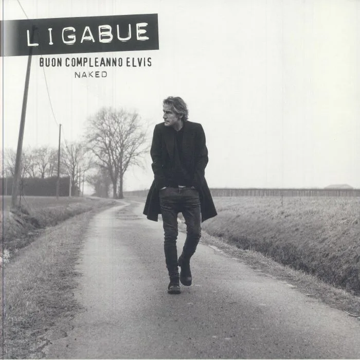 LIGABUE — Buon Compleanno Elvis: Naked
