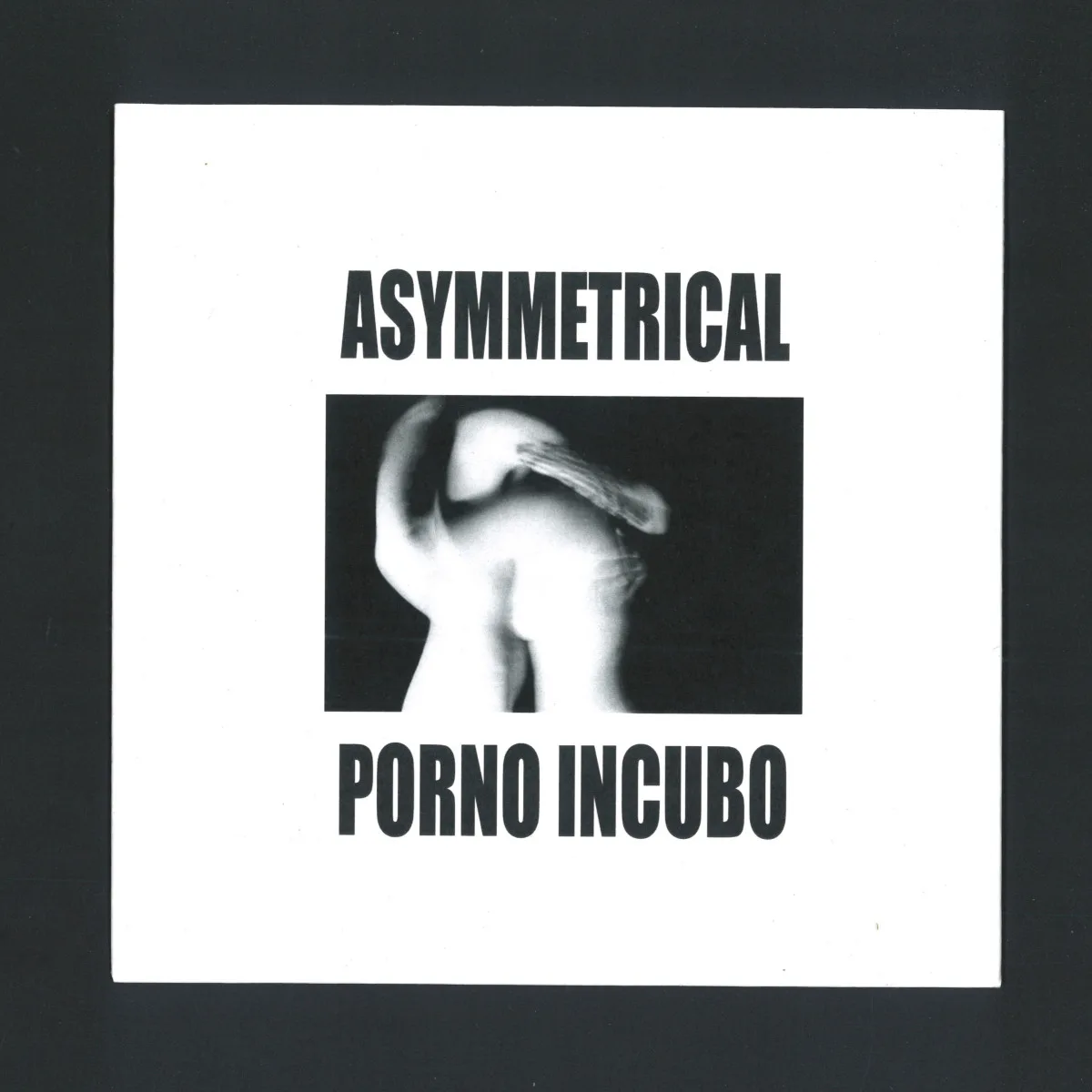 Asymmetrical — PORNO INCUBO