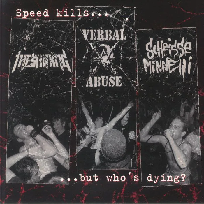 VERBAL ABUSE / SCHEISSE MINNELLI / THE SHINING — Speed Kills: But Who's Dying?