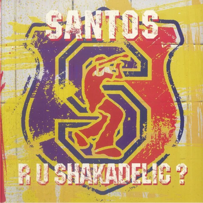 SANTOS — R U Shakadelic?