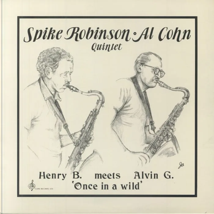 Spike ROBINSON / AL COHN QUINTET — Henry B Meets Alvin G: Once In A Wild