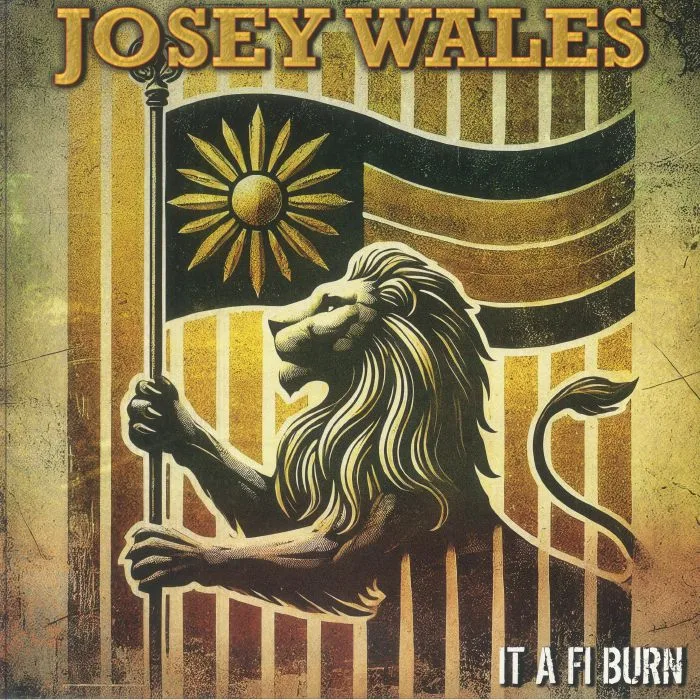 Josey WALES — It A Fi Burn