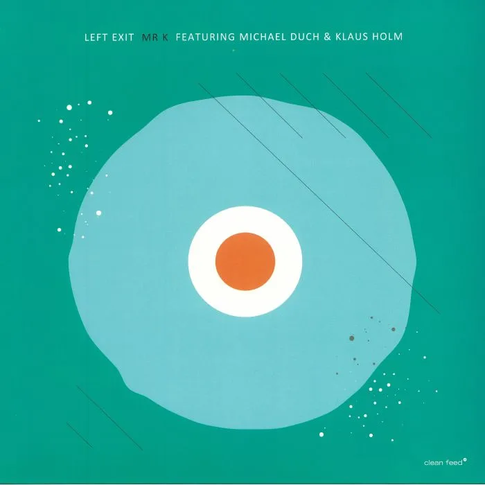LEFT EXIT MR K feat MICHAEL DUCH / KLAUS HOLM — Left Exit Mr K