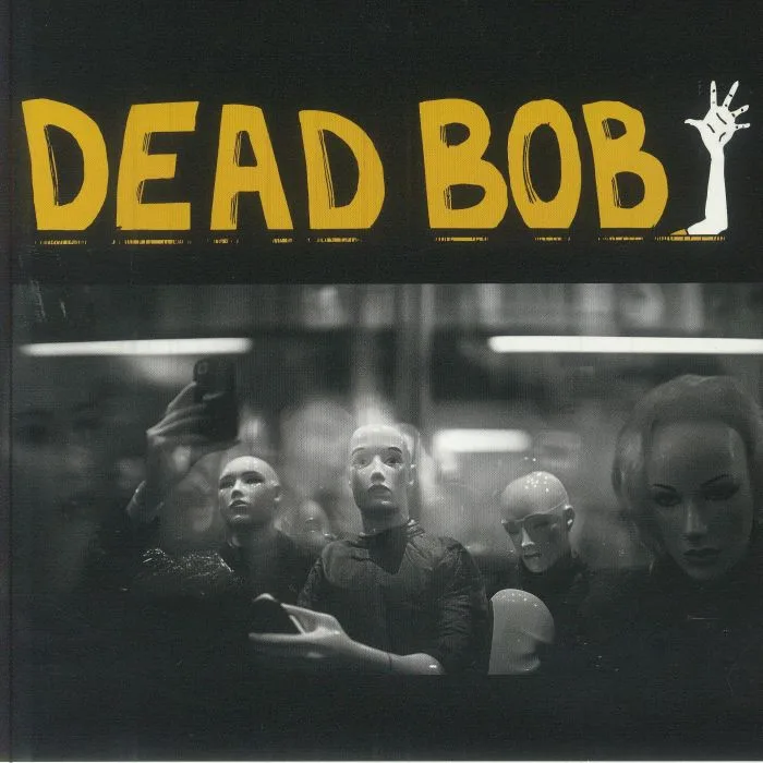 DEAD BOB — Some Bodies