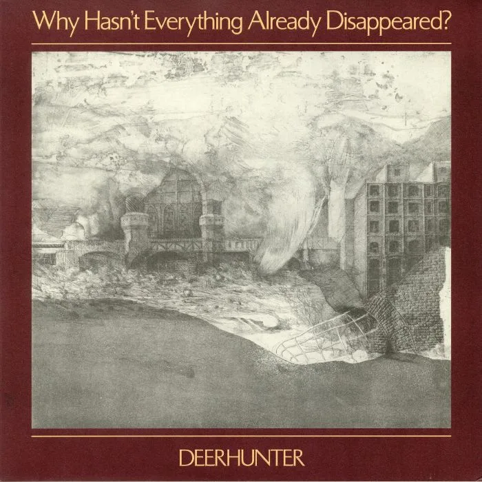 Front cover — DEERHUNTER — Why Hasn't Everything Already Disappeared?