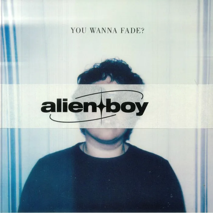 ALIEN BOY — You Wanna Fade?
