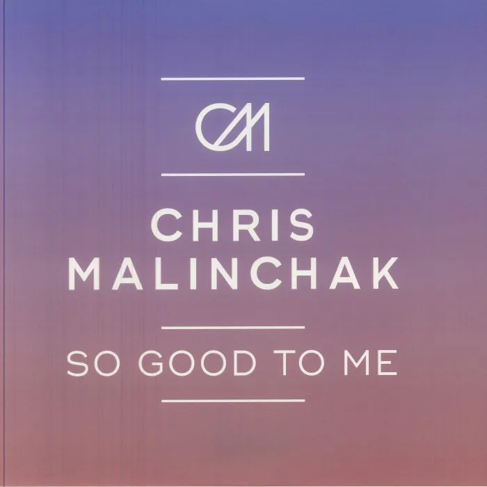 Chris Malinchak — So Good To Me
