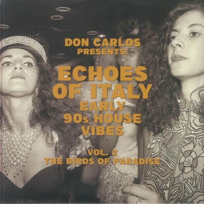 Don CARLOS / VARIOUS — Echoes Of Italy Early 90s House Vibes Vol 2: The Birds Of Paradise