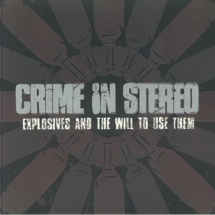 CRIME IN STEREO — Explosives & The Will To Use Them (20th Anniversary Edition)