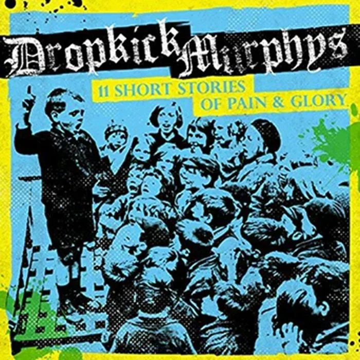 DROPKICK MURPHYS — 11 Short Stories Of Pain & Glory (reissue)