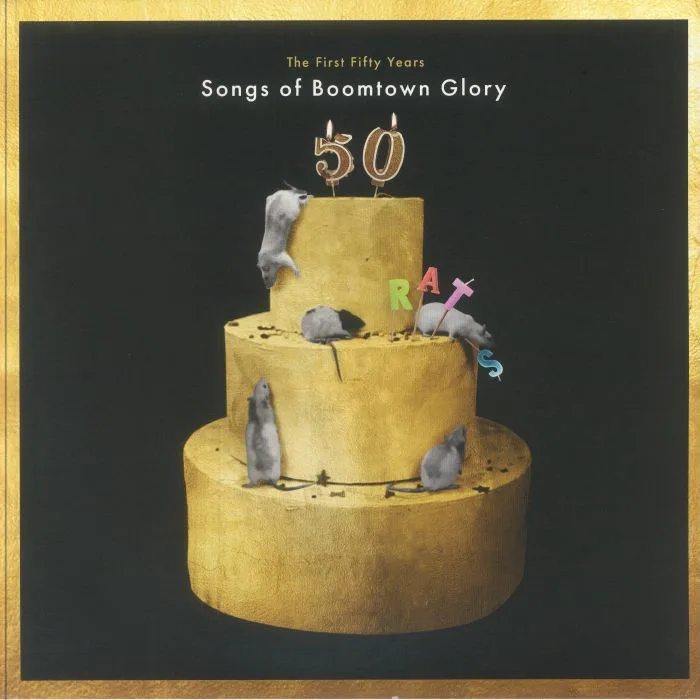 The BOOMTOWN RATS — The First Fifty Years: Songs Of Boomtown Glory