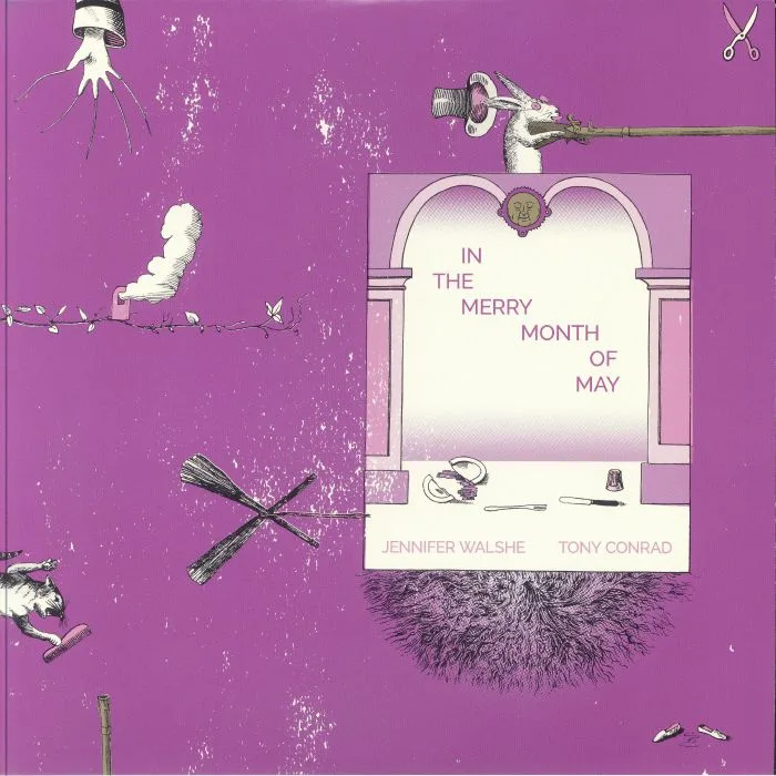 Tony CONRAD / JENNIFER WALSHE — In The Merry Month Of May