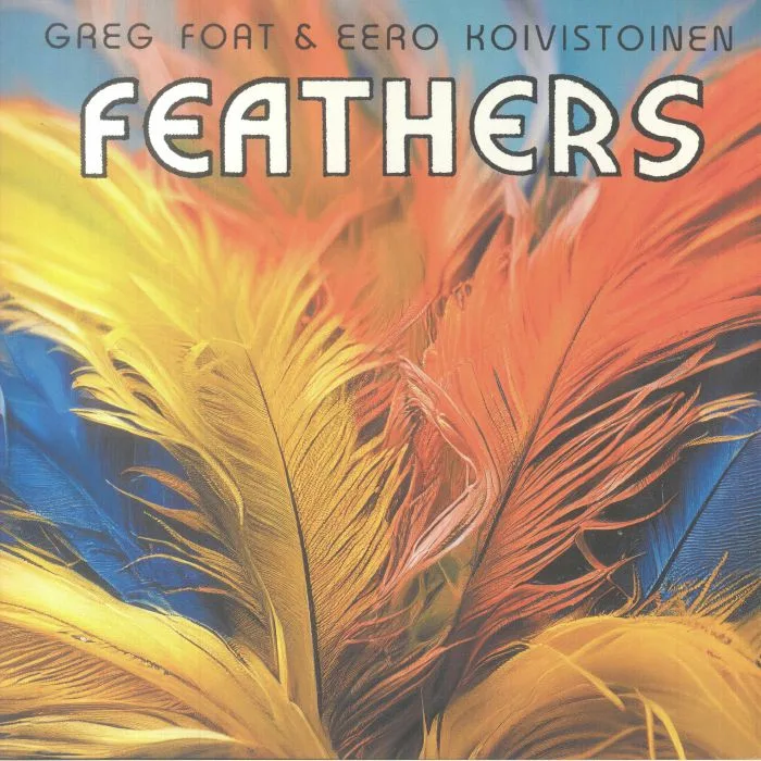 Лицевая сторона обложки — Greg FOAT / EERO KOIVISTOINEN — Feathers