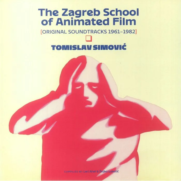 Tomislav SIMOVIC — The Zagreb School Of Animated Film: 1961-1982 (Soundtrack)