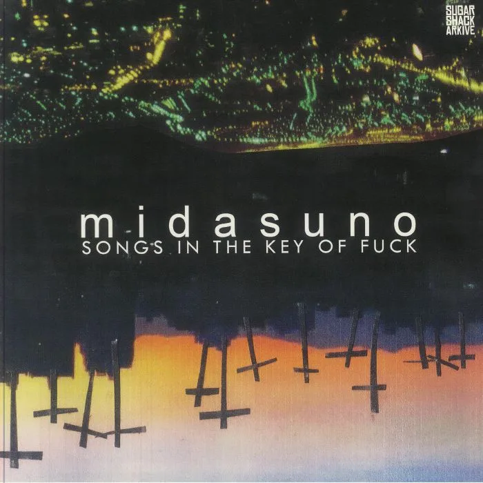 MIDASUNO — Songs In The Key Of Fuck