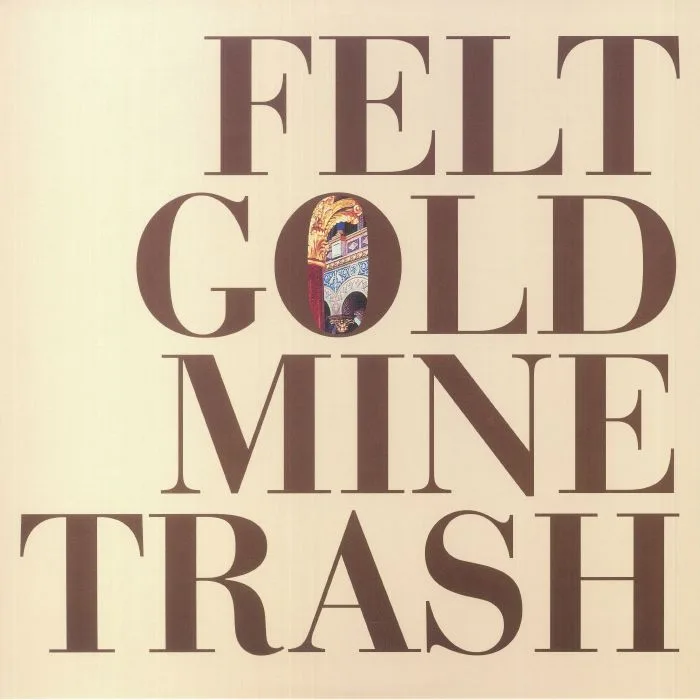 FELT — Gold Mine Trash (reissue)